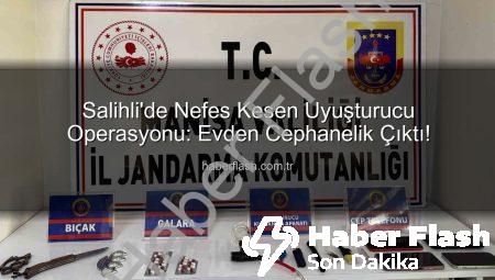Salihli’de Nefes Kesen Uyuşturucu Operasyonu: Evden Cephanelik Çıktı!