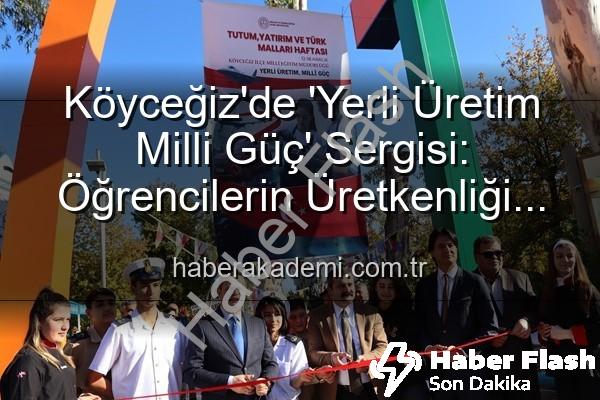 Yerli Üretim Milli Güç - Köyceğiz'den Milli Üretime Güçlü Destek: 'Yerli Üretim Milli Güç' Sergisi Açıldı
