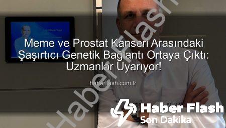 Meme ve Prostat Kanseri Arasındaki Şaşırtıcı Genetik Bağlantı Ortaya Çıktı: Uzmanlar Uyarıyor!