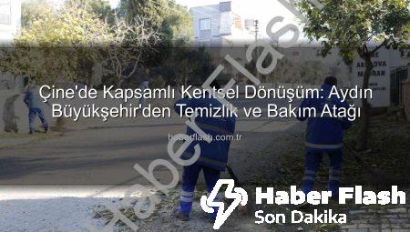 Çine’de Kapsamlı Kentsel Dönüşüm: Aydın Büyükşehir’den Temizlik ve Bakım Atağı