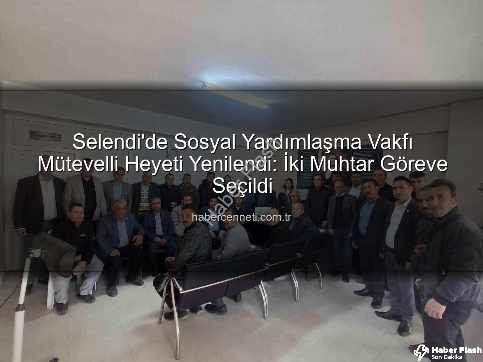 Selendi SYDV - Selendi SYDV Mütevelli Heyeti'ne İki Muhtar Oy Birliğiyle Seçildi: Yeni Dönem Başlıyor