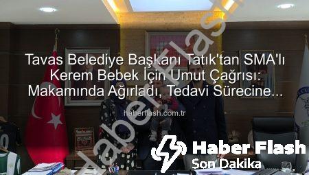 Tavas Belediye Başkanı Tatık’tan SMA’lı Kerem Bebek İçin Umut Çağrısı: Makamında Ağırladı, Tedavi Sürecine Destek İstedi