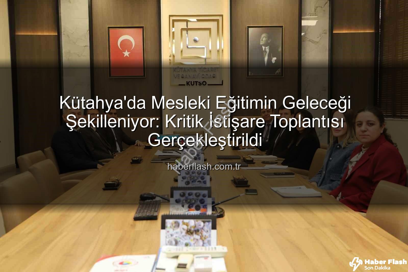 Kütahya mesleki eğitim - Kütahya'da Mesleki Eğitimin Geleceği Şekilleniyor: Kritik İstişare Toplantısı Gerçekleştirildi