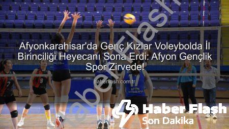 Afyonkarahisar’da Genç Kızlar Voleybolda İl Birinciliği Heyecanı Sona Erdi: Afyon Gençlik Spor Zirvede!