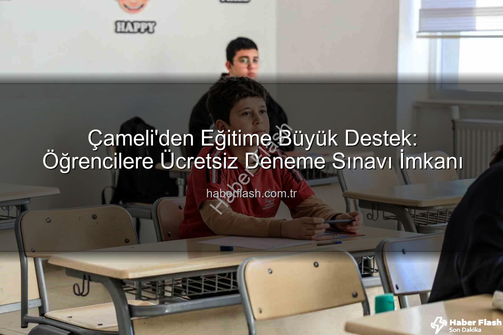 deneme sınavı desteği - Çameli'den Eğitime Büyük Destek: Öğrencilere Ücretsiz Deneme Sınavı İmkanı