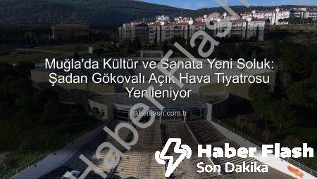 Muğla’da Kültür ve Sanata Yeni Soluk: Şadan Gökovalı Açık Hava Tiyatrosu Yenileniyor