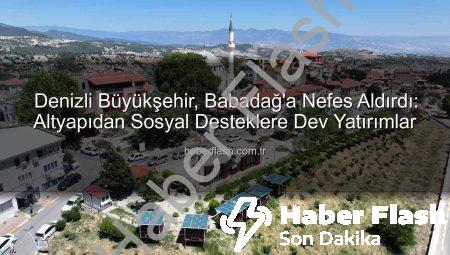 Denizli Büyükşehir, Babadağ’a Nefes Aldırdı: Altyapıdan Sosyal Desteklere Dev Yatırımlar