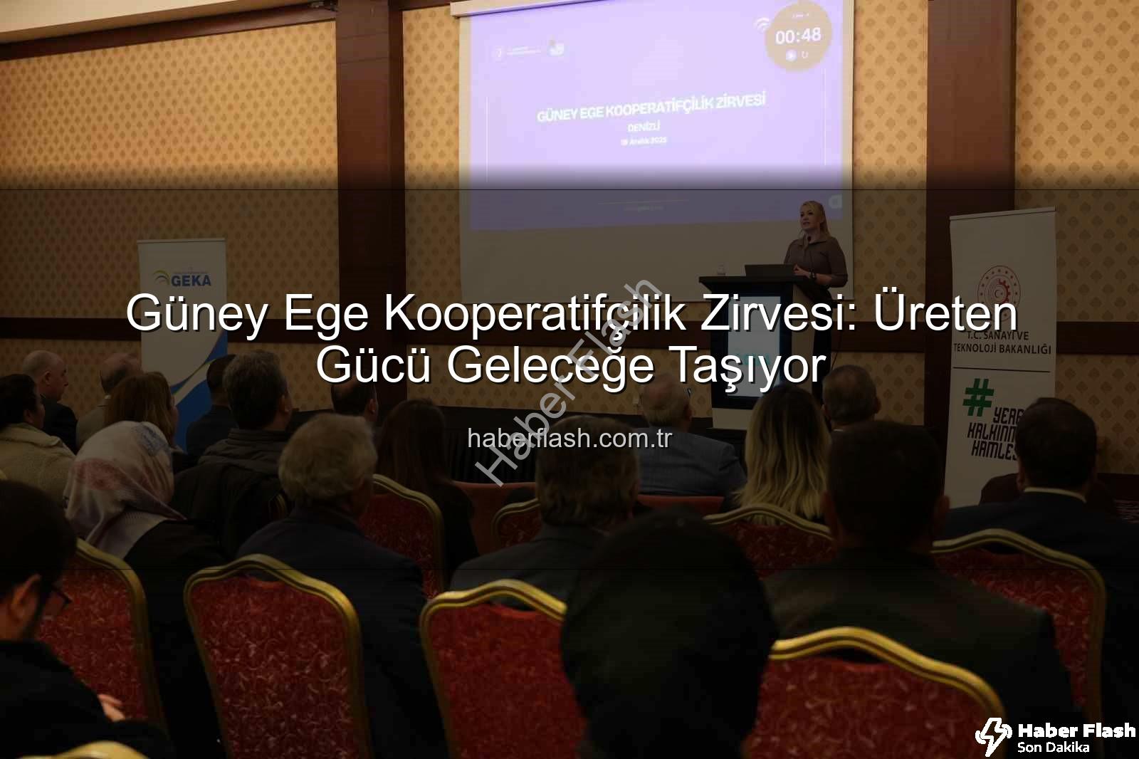 Güney Ege Kooperatifçilik - Güney Ege Kooperatifçilik Zirvesi: Üreten Gücü Geleceğe Taşıyor