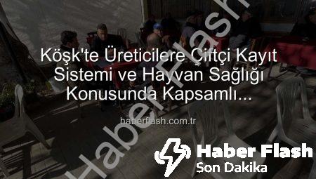 Köşk’te Üreticilere Çiftçi Kayıt Sistemi ve Hayvan Sağlığı Konusunda Kapsamlı Bilgilendirme: Tarım Sahada Devam Ediyor
