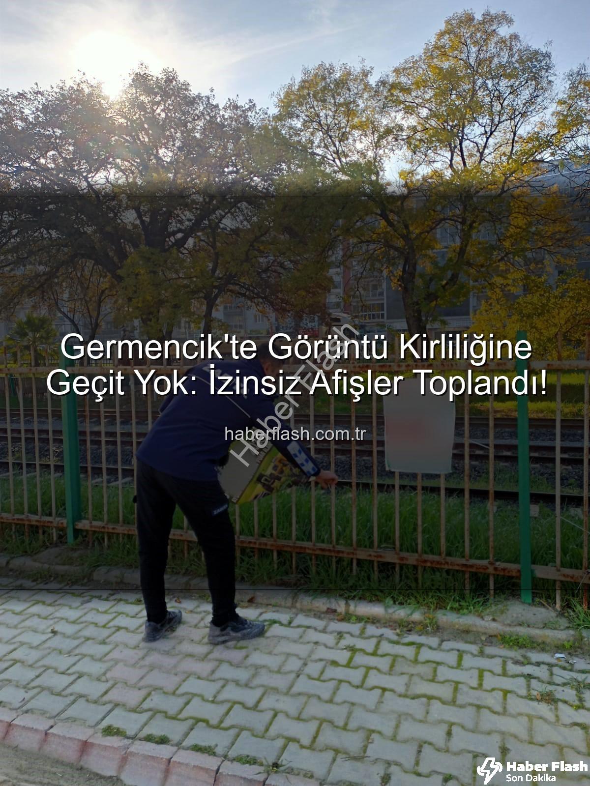 izinsiz afişler - Germencik'te Görüntü Kirliliğine Geçit Yok: İzinsiz Afişler Toplandı!