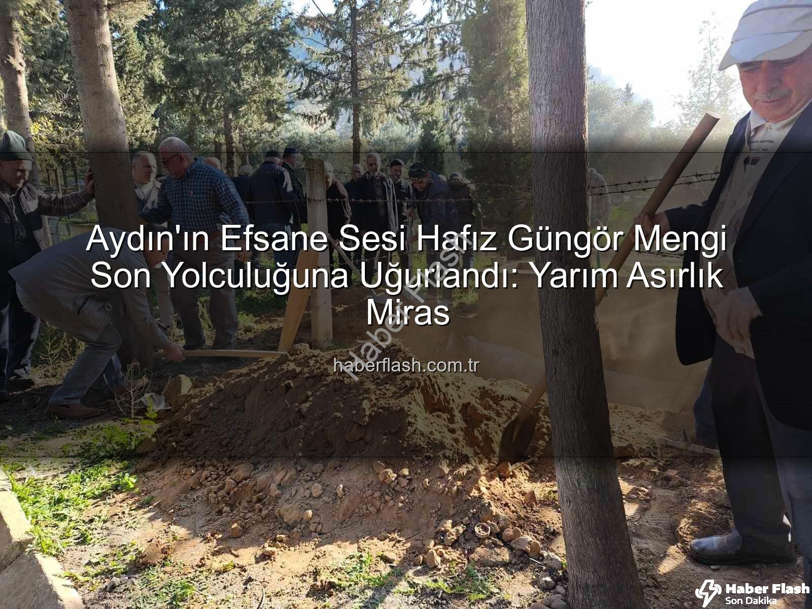 Hafız Güngör Mengi - Aydın'ın Efsane Sesi Hafız Güngör Mengi Son Yolculuğuna Uğurlandı: Yarım Asırlık Miras